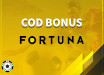 Fortuna Cod Promotional August 2022