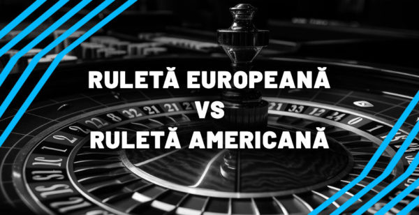 Ruletă Europeană vs Ruletă Americană