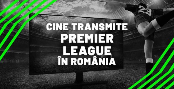 cine transmite premier league în românia