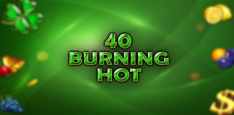 40 Burning Hot online gratis