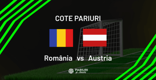 românia vs austria cote pariuri