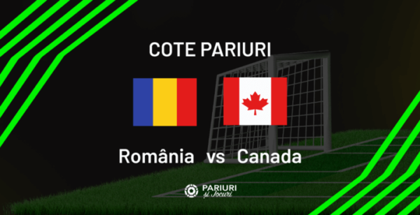 românia vs canada cote pariuri