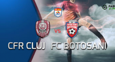 Cfr Cluj – Fc Botoșani pariuri – pariază pentru câștiguri cu potențial!